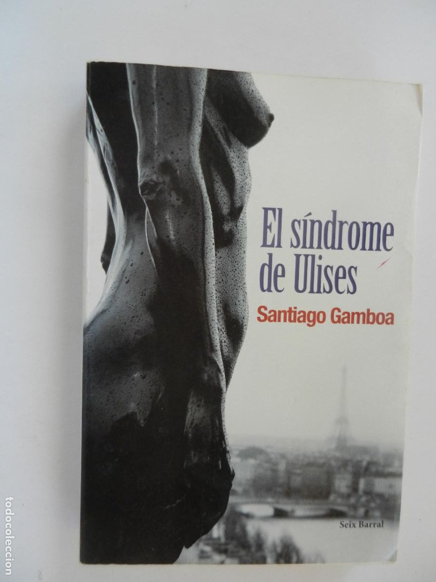 Libros de segunda mano: EL S&Iacute;NDROME DE ULISES - SANTIAGO GAMBOA - SEIX BARRAL 2005 -