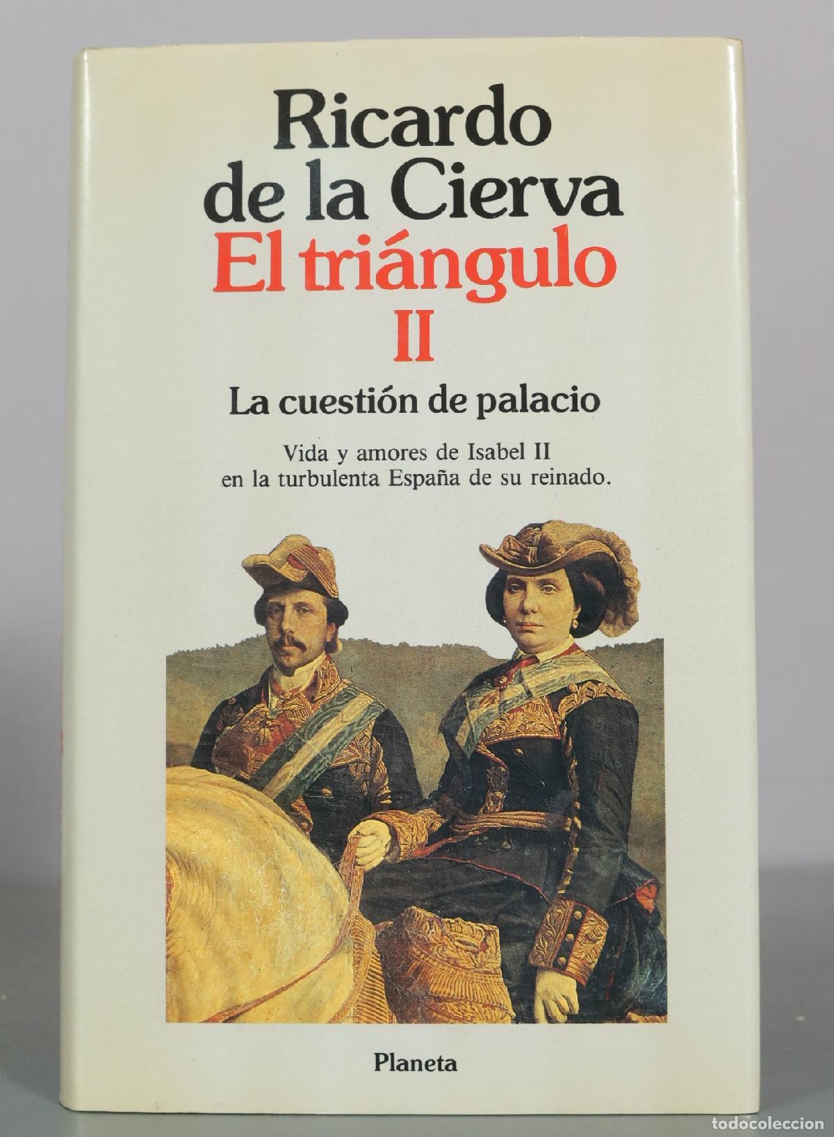 Libros de segunda mano: El tri&aacute;ngulo II - La cuesti&oacute;n de palacio - Ricardo de la Cierva - Editorial Planeta