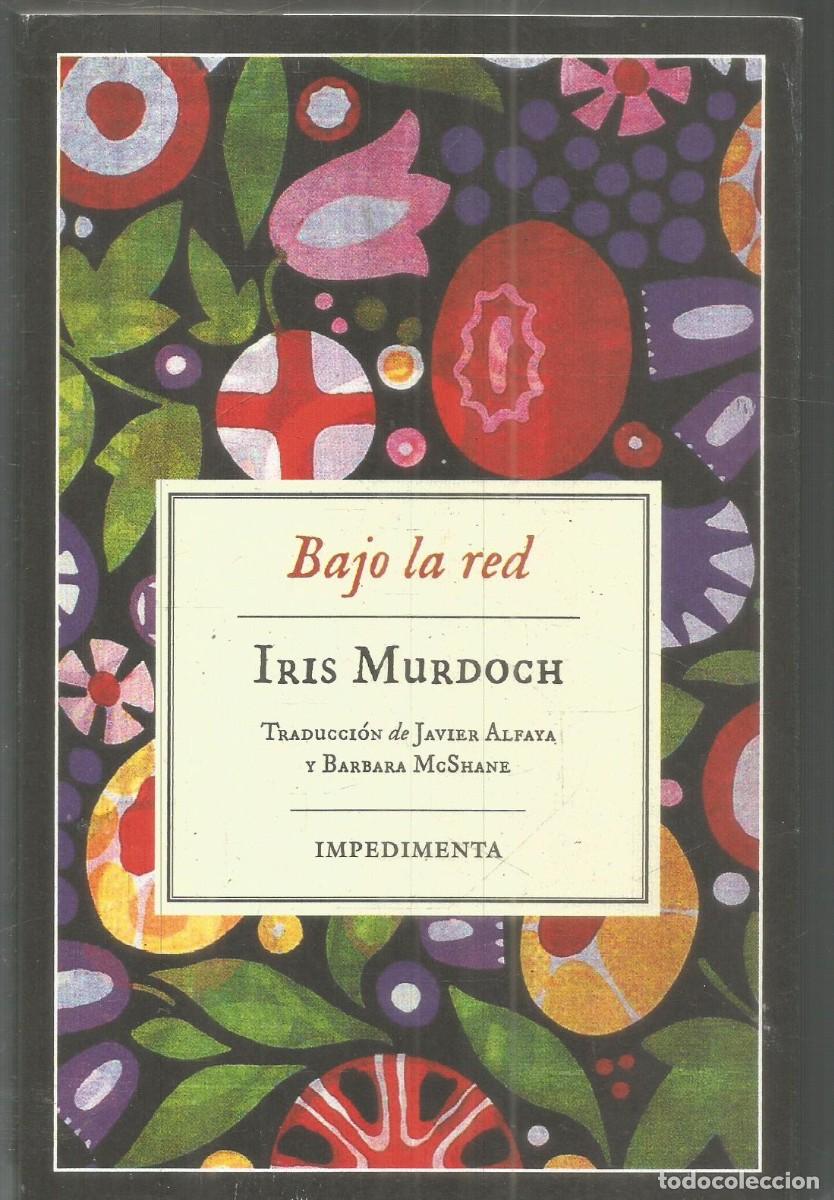 Libros de segunda mano: IRIS MURDOCH. BAJO LA RED. IMPEDIMENTA.