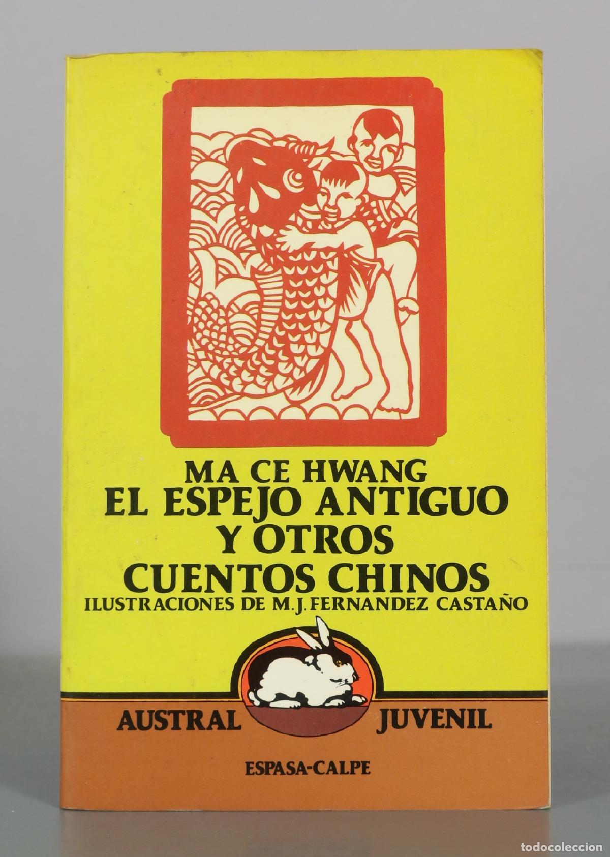 Libros de segunda mano: El espejo antiguo y otros cuentos chinos - Ma Ce Hwang - M.J. Fern&aacute;ndez Casta&ntilde;o - Espasa-Calpe