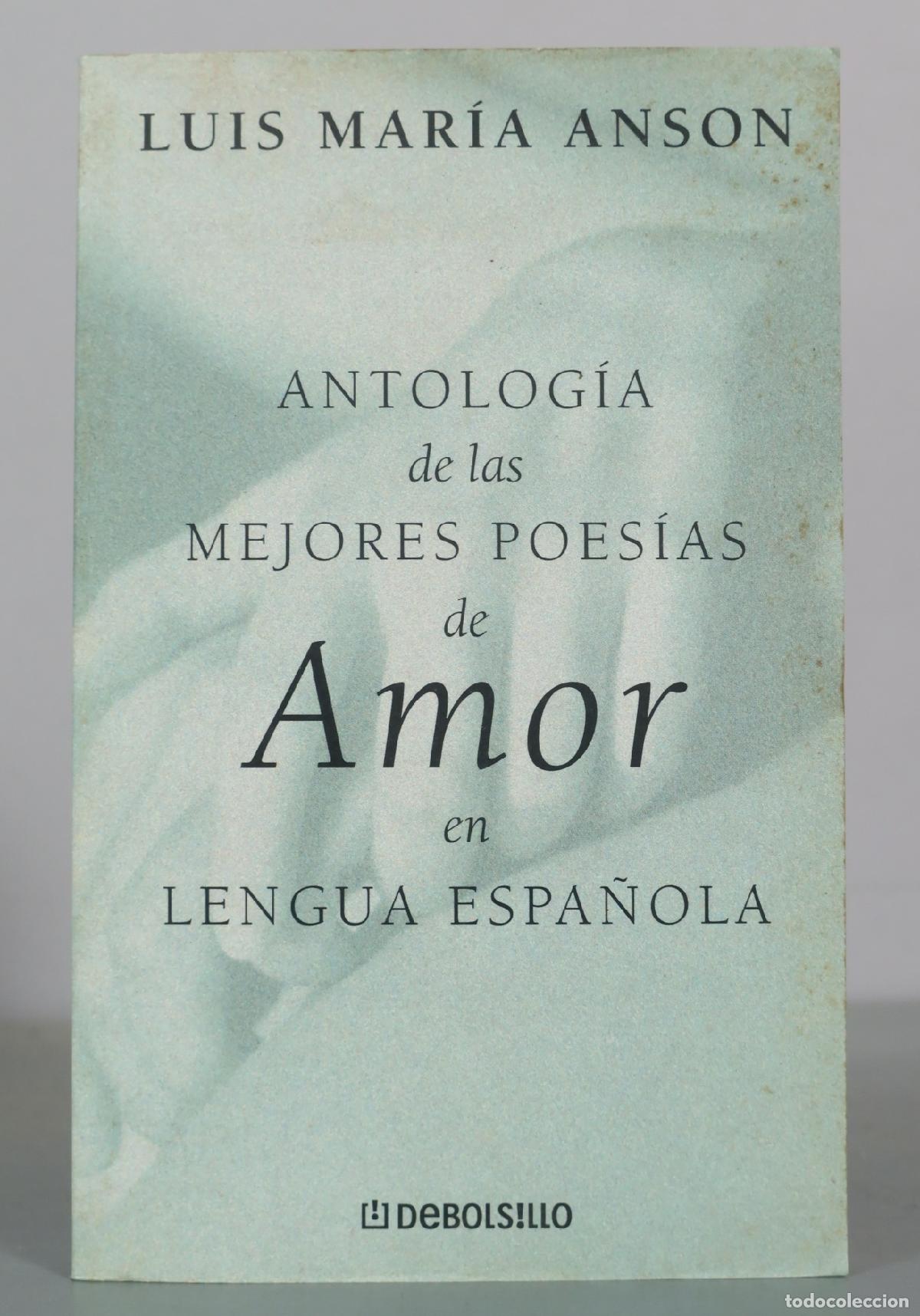 Libros de segunda mano: Antolog&iacute;a de las mejores poes&iacute;as de amor en lengua espa&ntilde;ola - Luis Mar&iacute;a Anson - Debolsillo