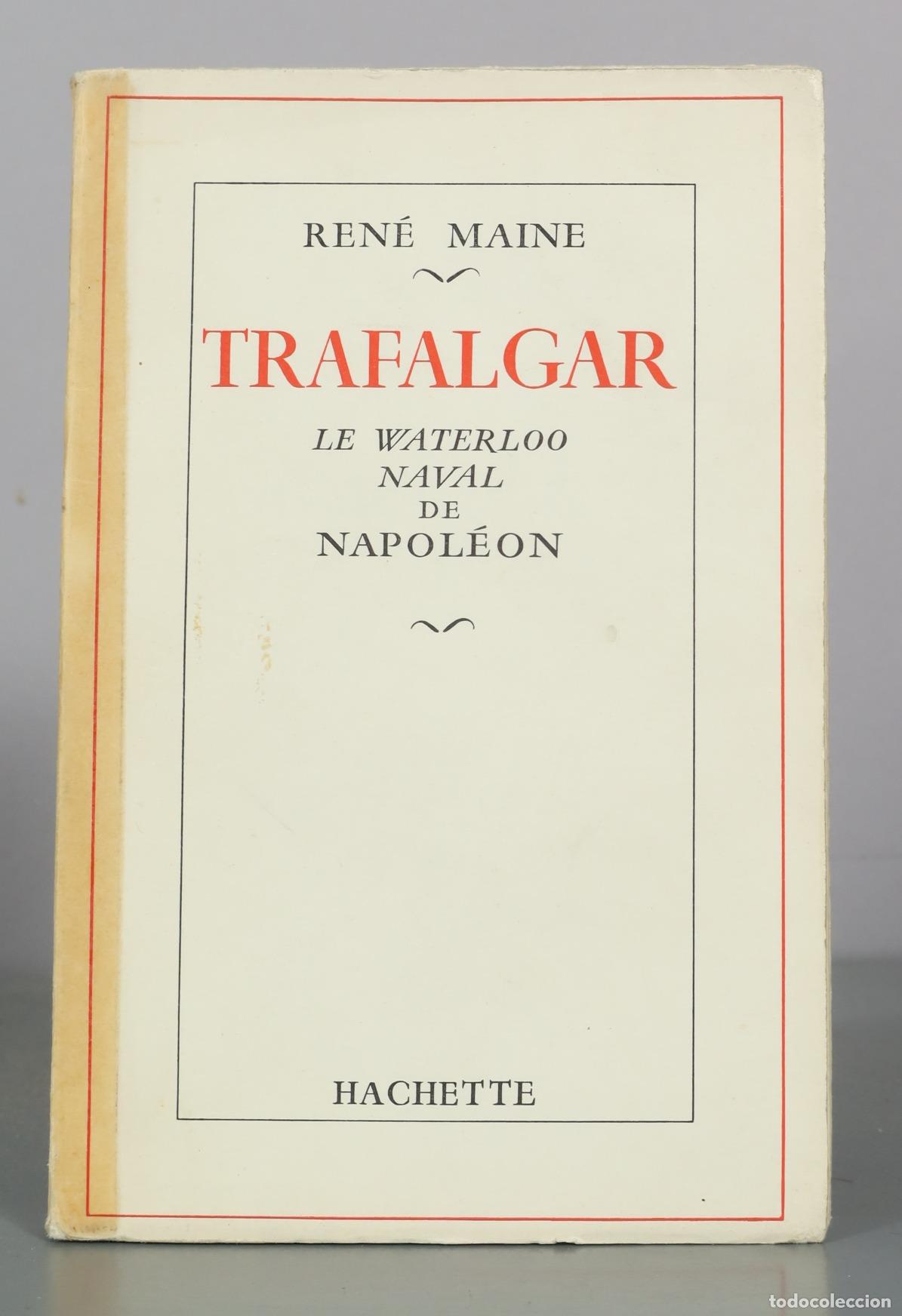 Libros de segunda mano: Trafalgar - Le Waterloo Naval de Napol&eacute;on - Ren&eacute; Maine - Hachette