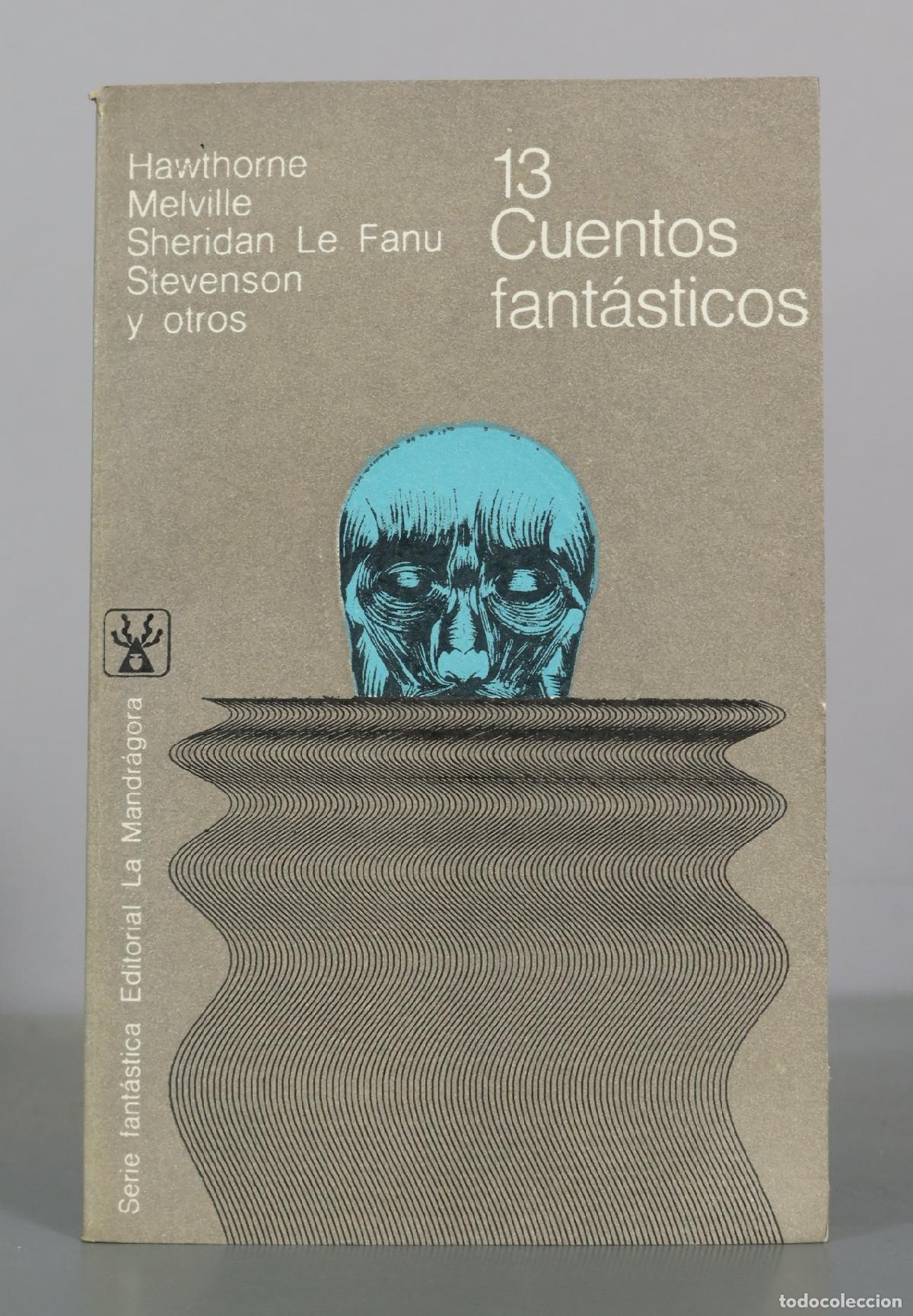 Libros de segunda mano: 13 Cuentos fant&aacute;sticos - Hawthorne, Melville, Sheridan Le Fanu, Stevenson y otros - Editorial La