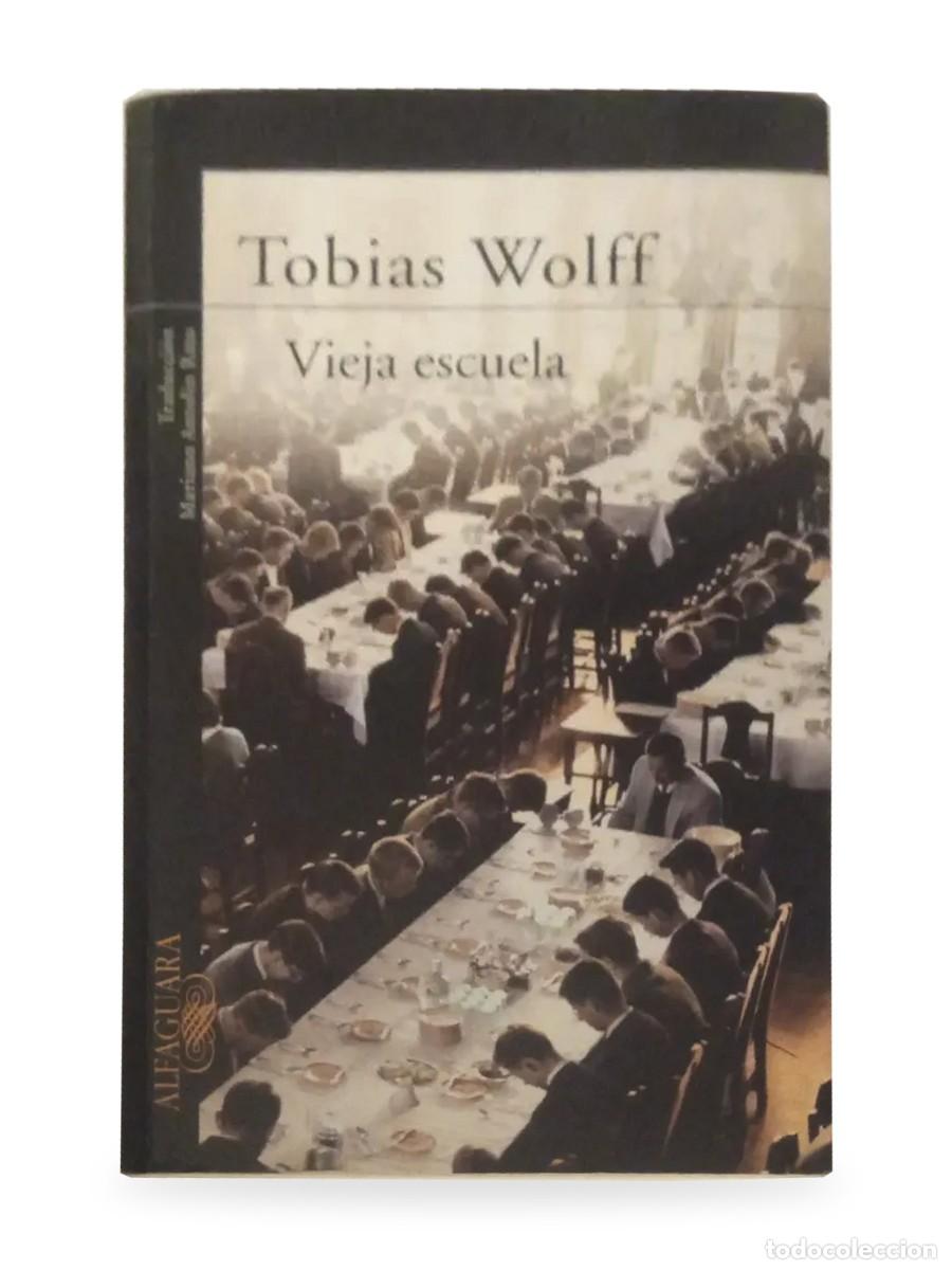 Libros de segunda mano: Tobias Wolff &mdash; Vieja escuela &mdash; Alfaguara &mdash; 2010 &mdash; LM