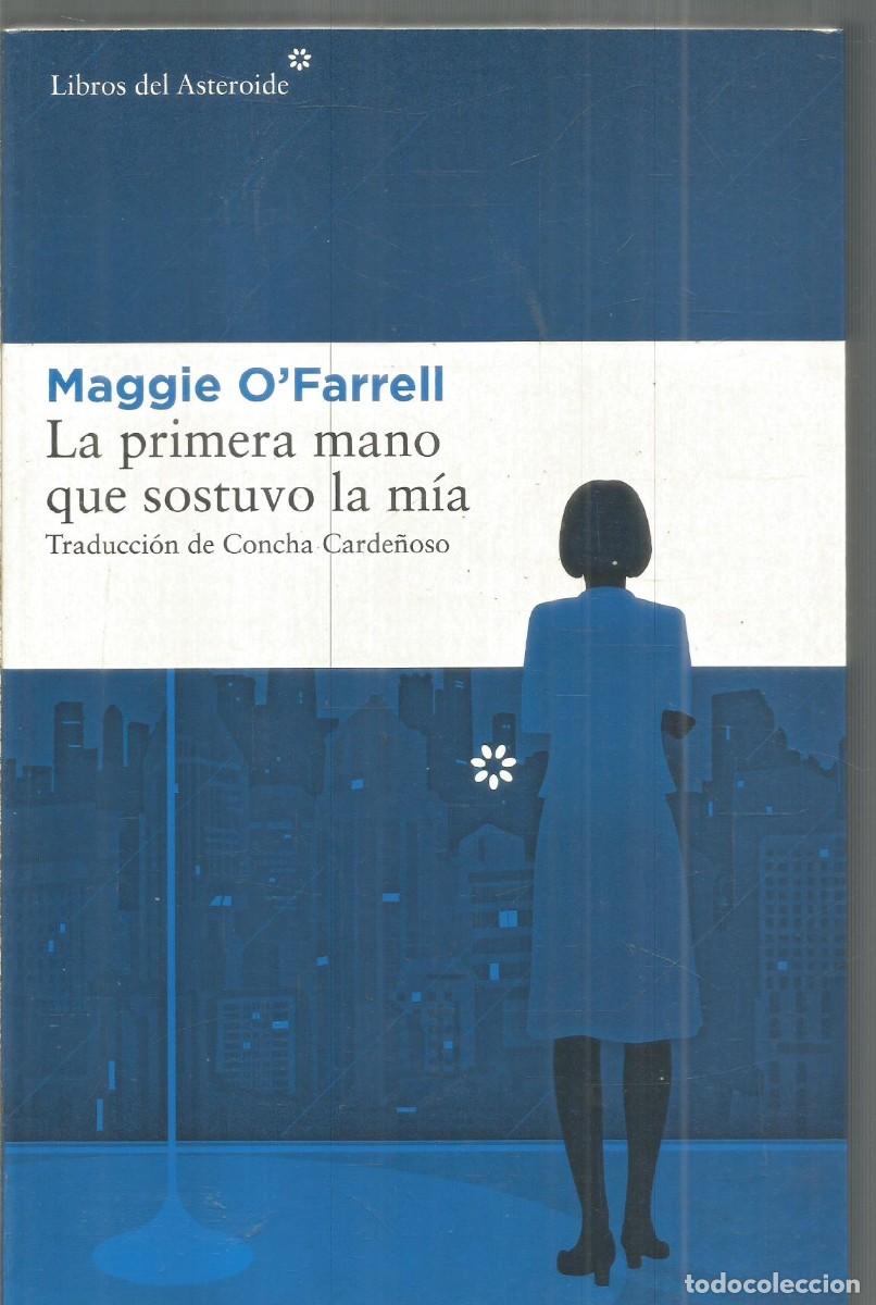 Libros de segunda mano: MAGGIE O'FARRELL. LA PRIMERA MANO QUE SOSTUVO LA MIA. LIBROS DEL ASTEROIDE.