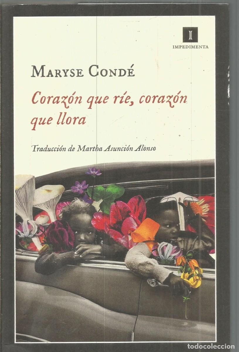 Libros de segunda mano: MARYSE CONDE. CORAZON QUE RIE, CORAZON QUE LLORA. IMPEDIMENTA. PRIMERA EDICION