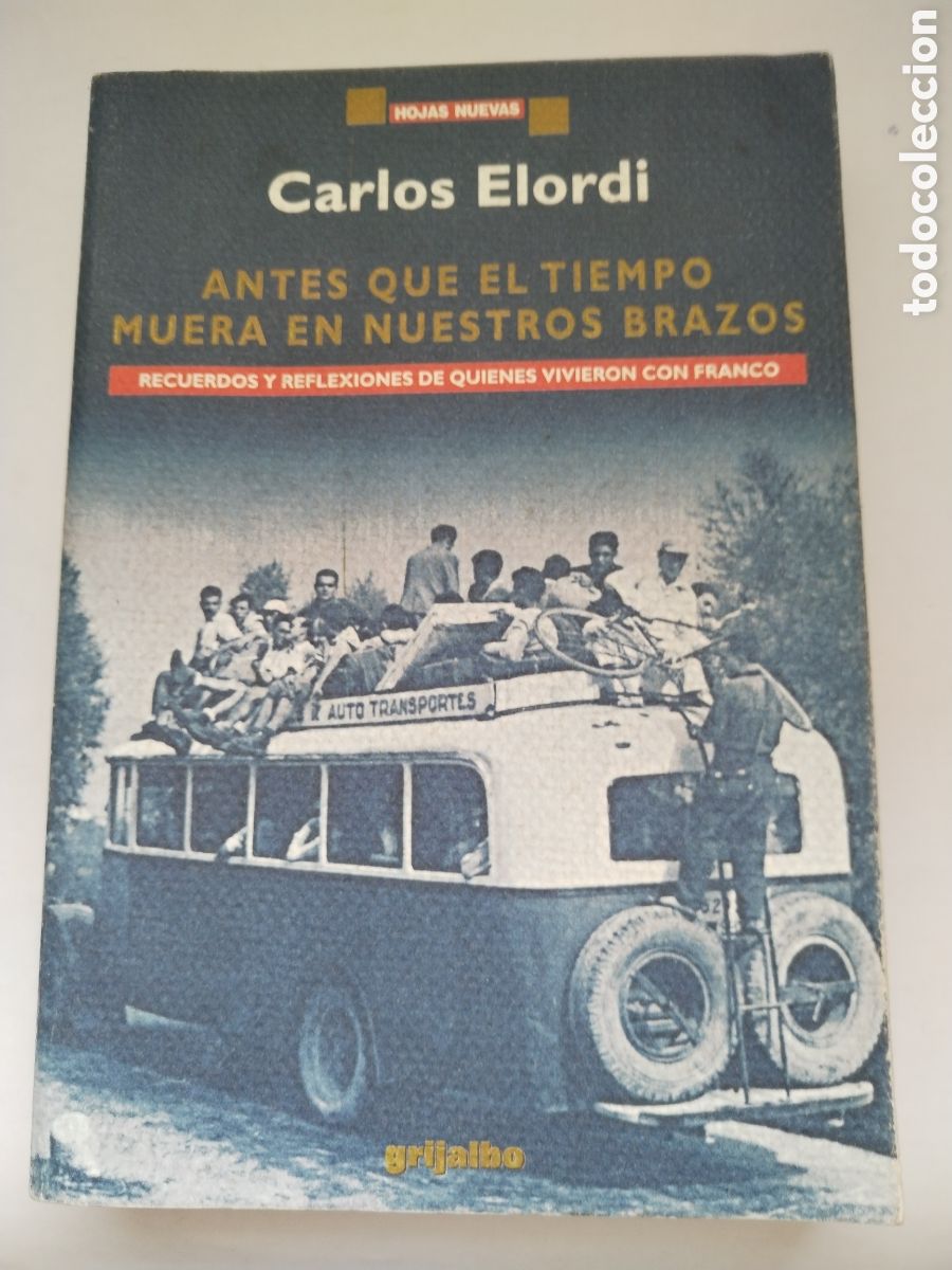 Libros de segunda mano: ANTES QUE EL TIEMPO MUERA EN NUESTROS BRAZOS/CARLOS ELORDI