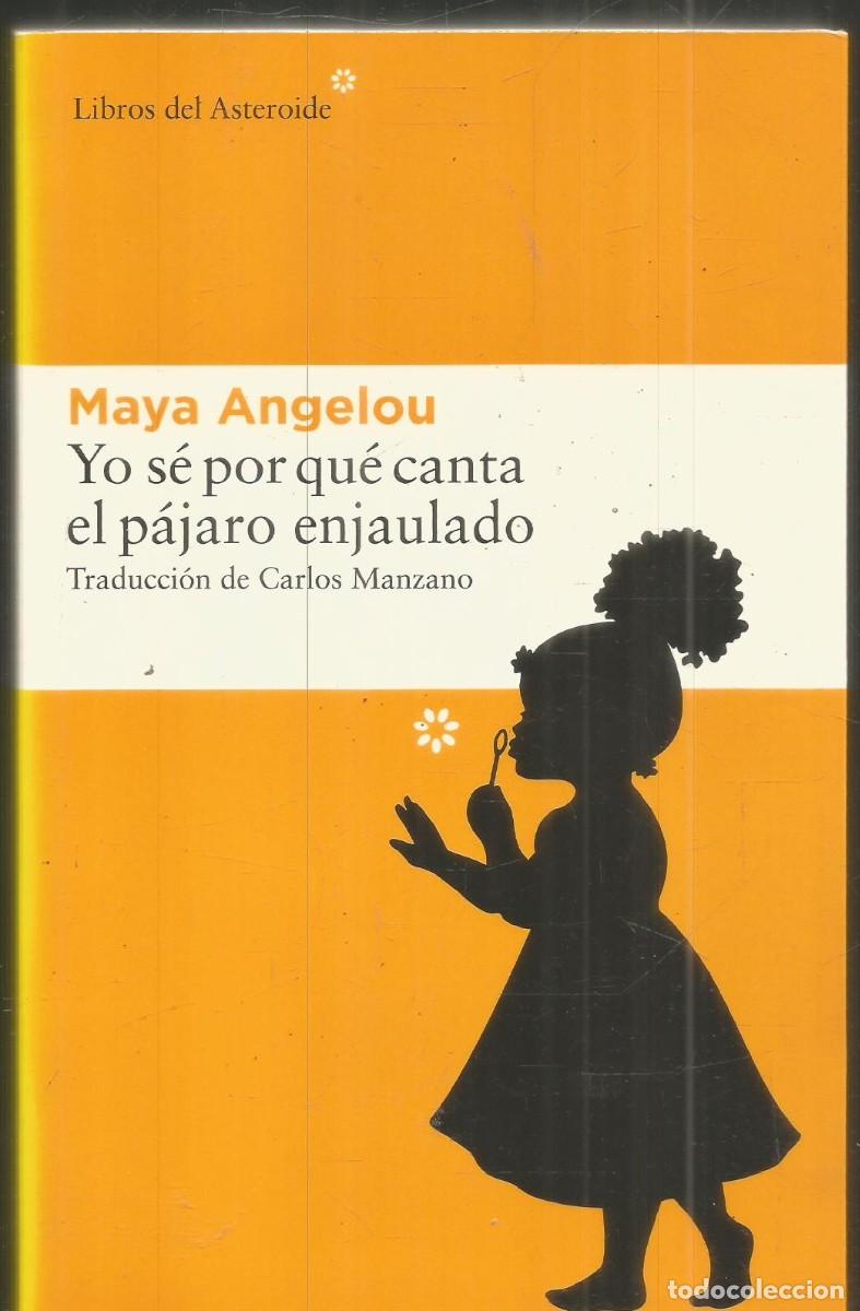 Libros de segunda mano: MAYA ANGELOU. YO SE POR QUE CANTA EL PAJARO ENJAULADO. LIBROS DEL ASTEROIDE. PRIMERA EDICION