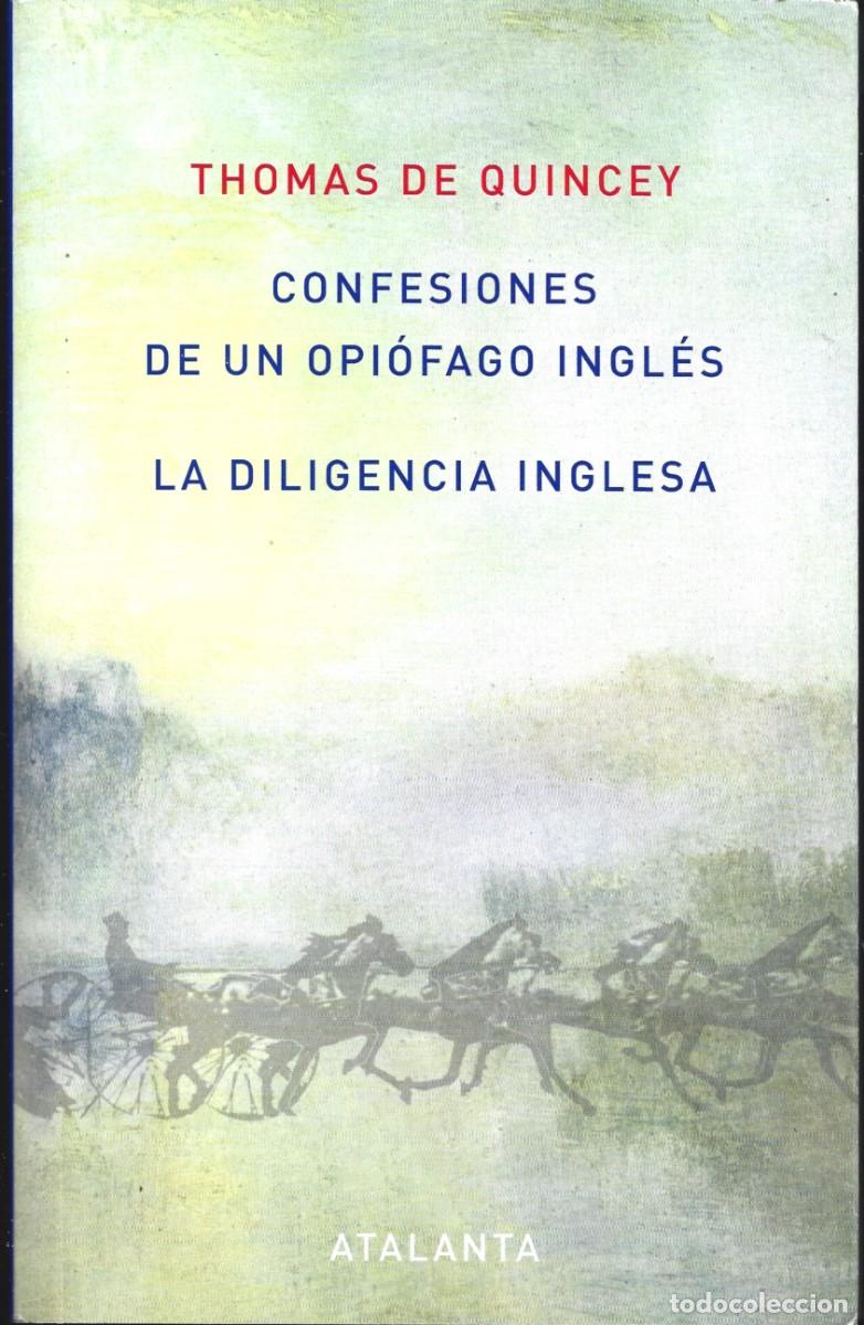 Libros de segunda mano: Thomas DE QUINCEY : Confesiones de un opi&oacute;fago ingl&eacute;s / La diligencia inglesa. (Ed. Atalanta, 2007)