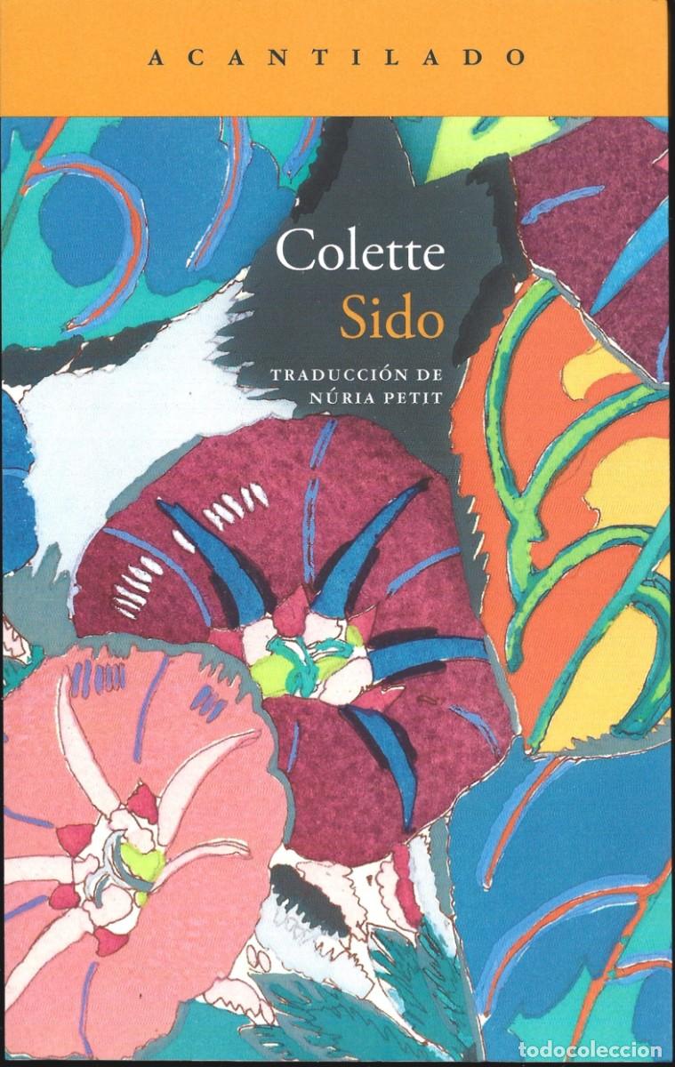Libros de segunda mano: Sidonie-Gabrielle COLETTE : Sido. (Traducci&oacute;n de N&ugrave;ria Petit. Ed. Acantilado, 2026)