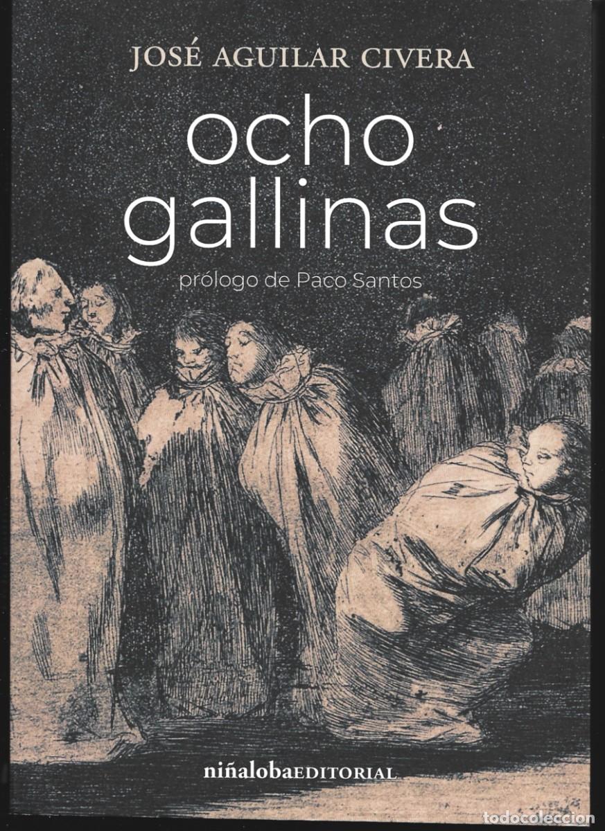 Libros de segunda mano: Jos&eacute; AGUILAR CIVERA : Ocho gallinas. (Pr&oacute;logo de Paco Santos. Ni&ntilde;aloba Editorial, 2025)
