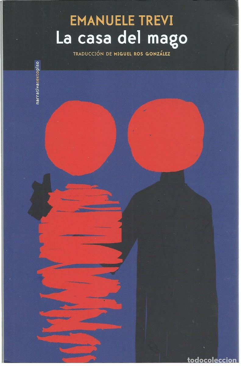 Libros de segunda mano: Emanuele TREVI : La casa del mago. (Traducci&oacute;n de Miguel Ros. Ed. Sexto Piso, Narrativa, 2026)