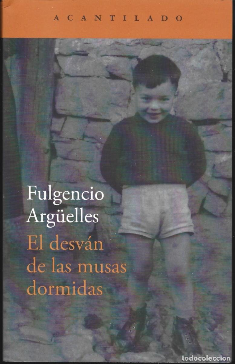 Libros de segunda mano: Fulgencio ARG&Uuml;ELLES : El desv&aacute;n de las musas dormidas. (Ed. Acantilado, 2025)