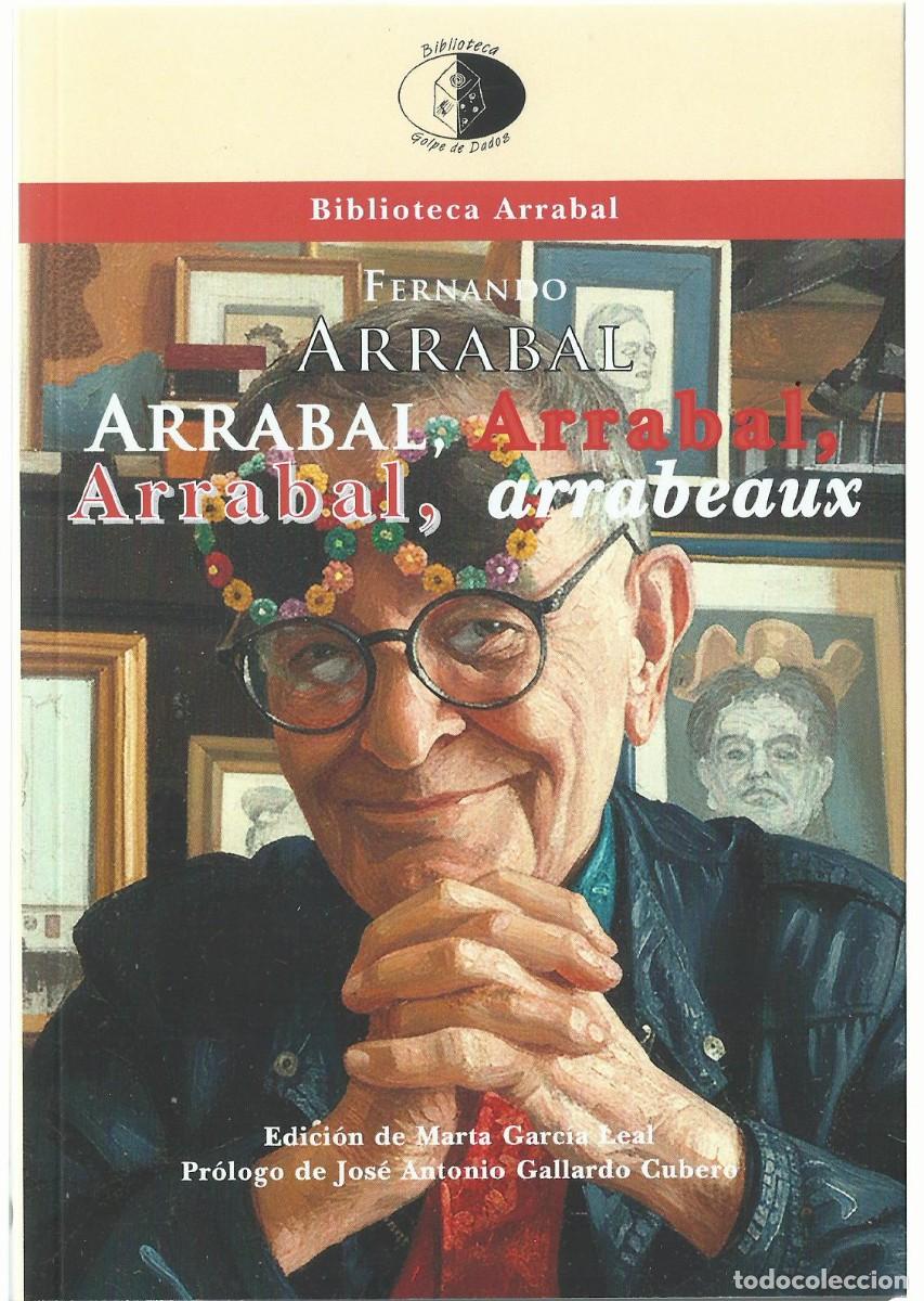 Libros de segunda mano: Fernando ARRABAL : Arrabal, Arrabal, Arrabal, arrabeaux. (Libros del Innombrable, 2025)