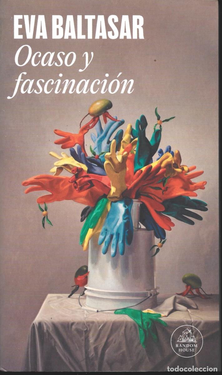 Libros de segunda mano: Eva BALTASAR : Ocaso y fascinaci&oacute;n. (Traducci&oacute;n de Concha Carde&ntilde;oso. Random House, 2024)