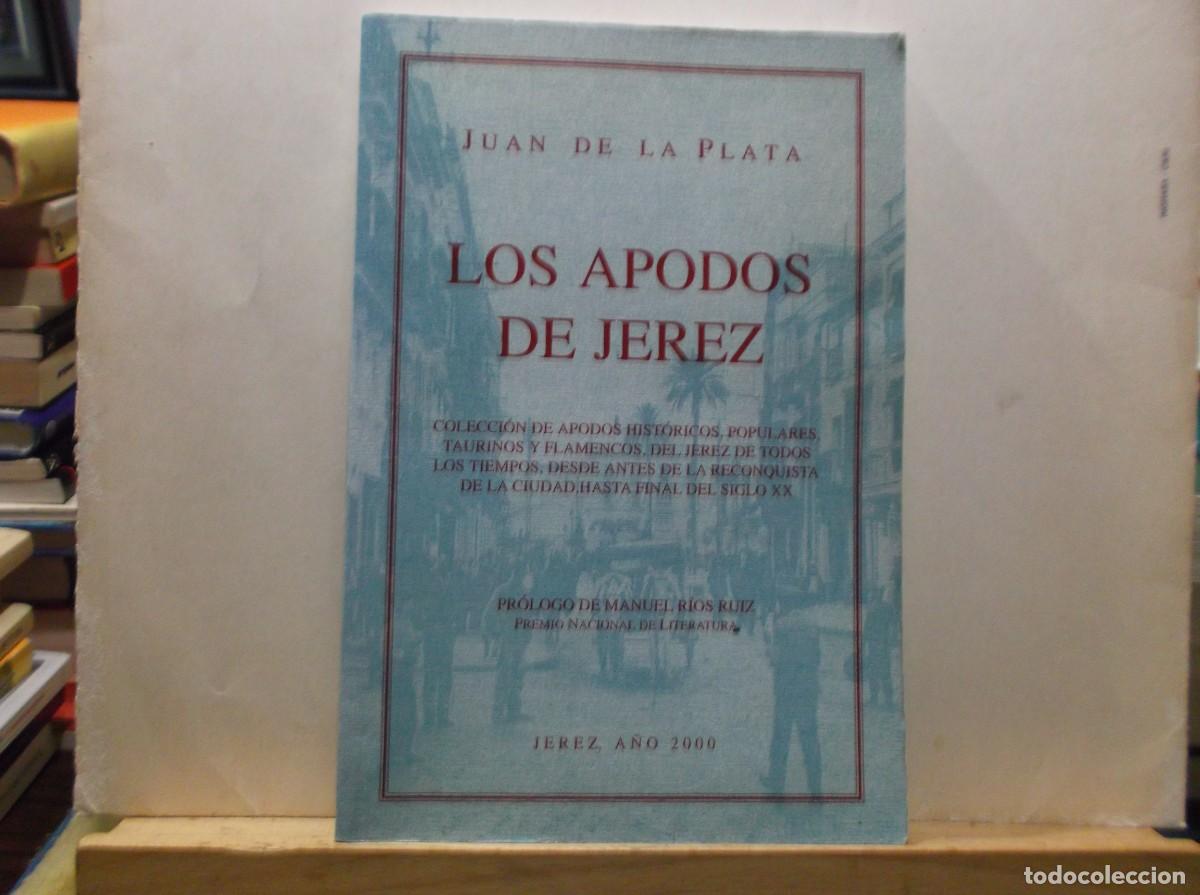 Libros de segunda mano: LOS APODOS DE JEREZ - JUAN DE LA PLATA - 2000
