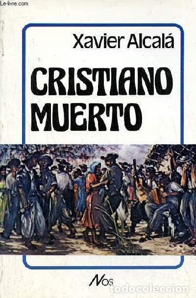 Libros de segunda mano: Cristiano Muerto - Xavier Alcala Navarro - Ediciones Nos - 1983