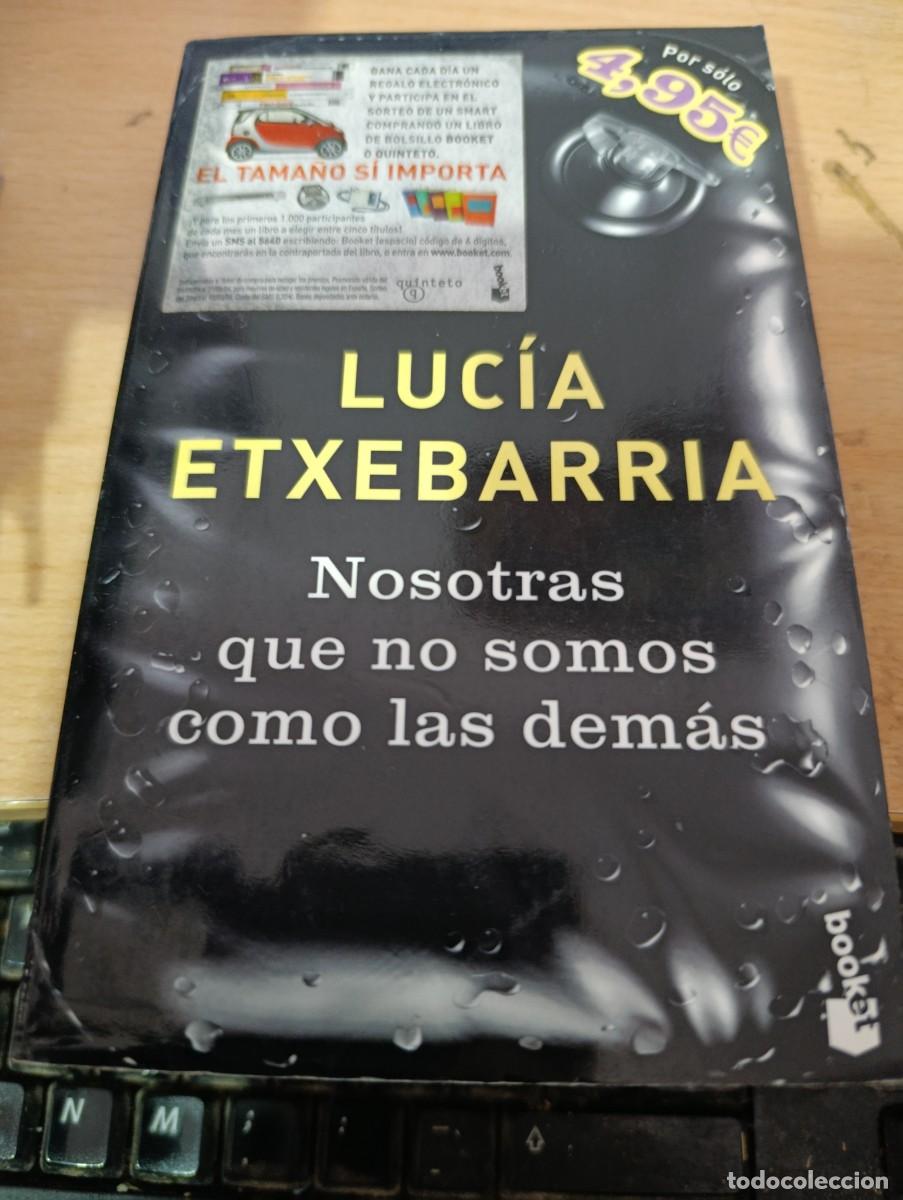 Libros de segunda mano: NOSOTRAS QUE NO SOMOS COMO LAS DEMAS. LUCIA ETXEBARRIA.