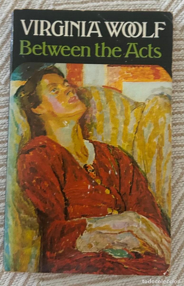 Libros de segunda mano: VIRGINIA WOOLF - BETWEEN THE ACTS - EDICI&Oacute;N EN INGL&Eacute;S