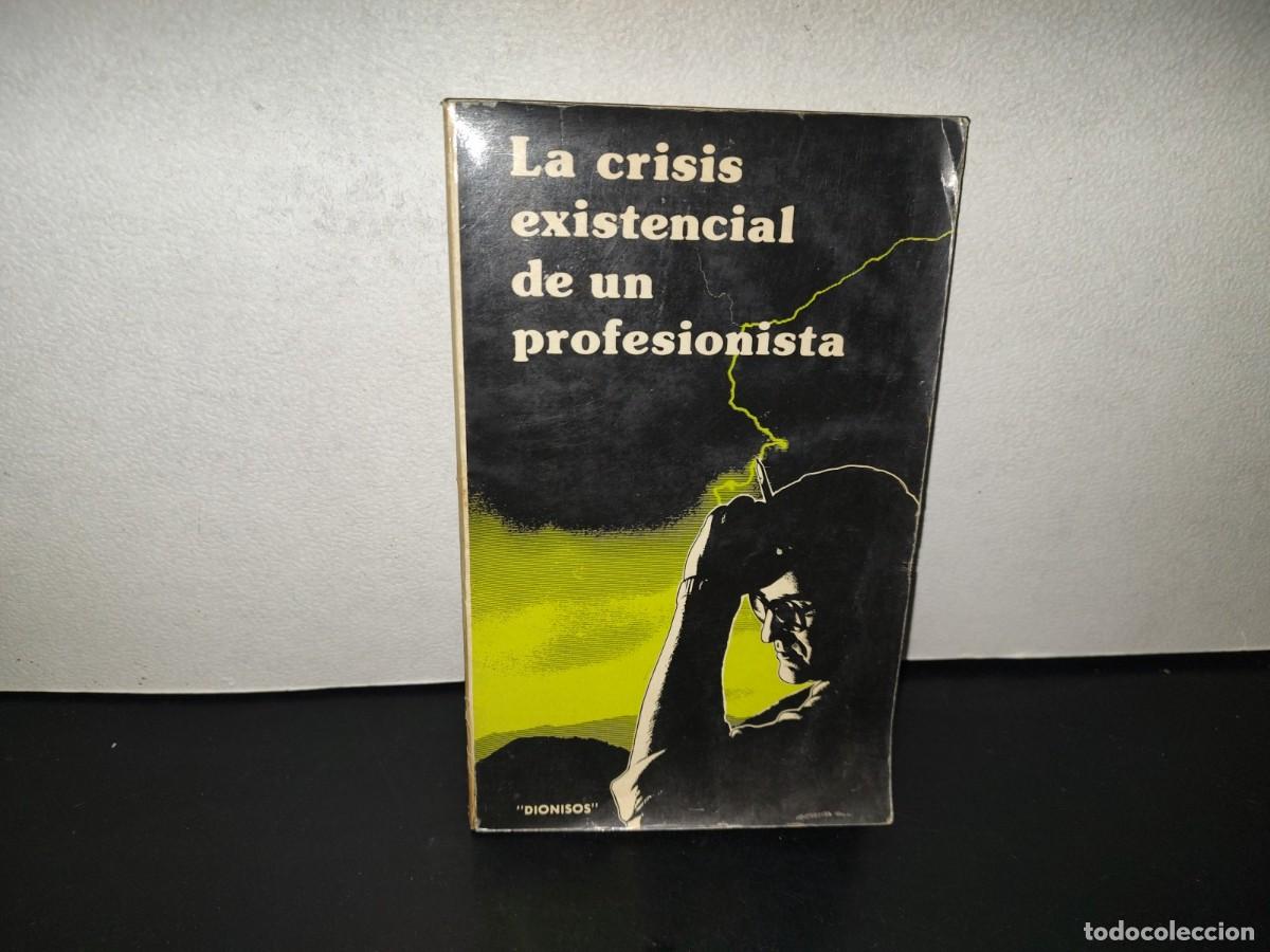 Libros de segunda mano: 223- La Crisis Existencial De Un Profesionista - Dionisos - Primera Edici&oacute;n 1981