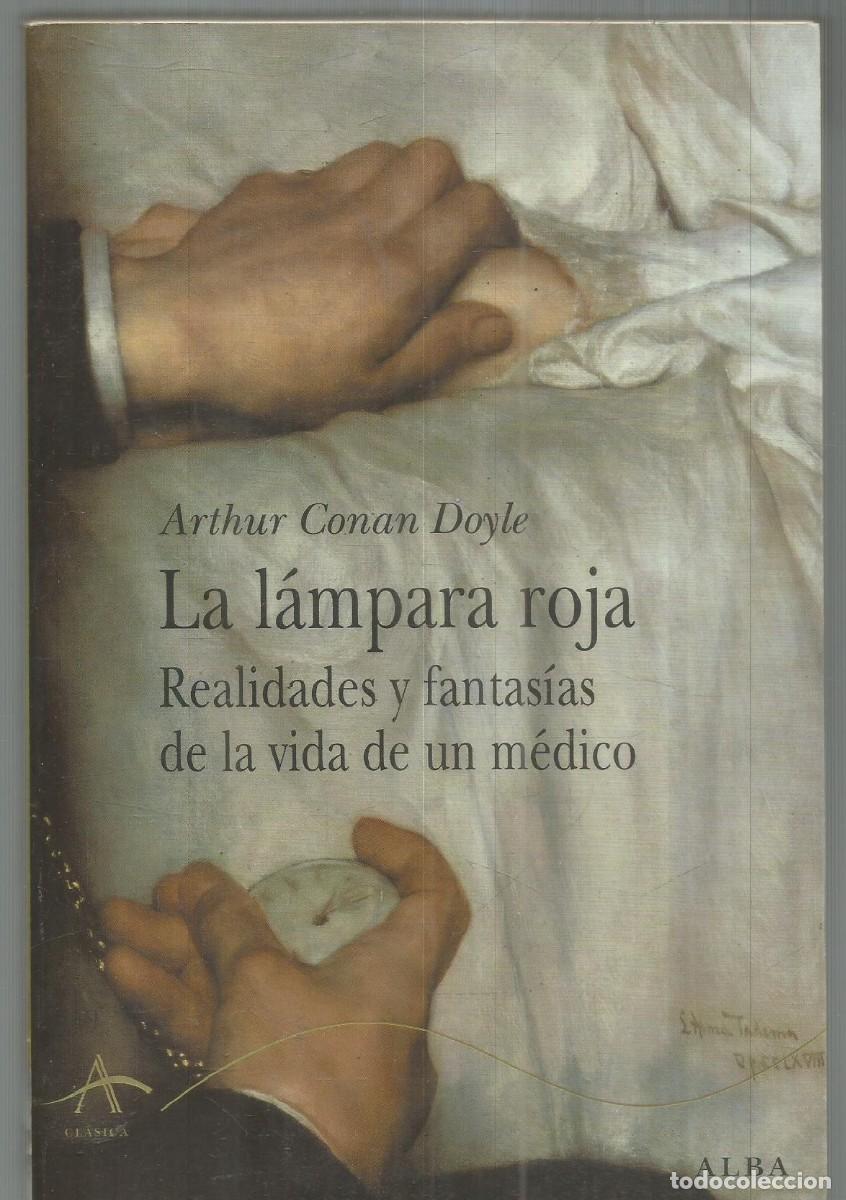Libros de segunda mano: ARTHUR CONAN DOYLE. LA LAMPARA ROJA. REALIDADES Y FANTASIAS DE LA VIDA DE UN MEDICO. ALBA. PRIMERA E