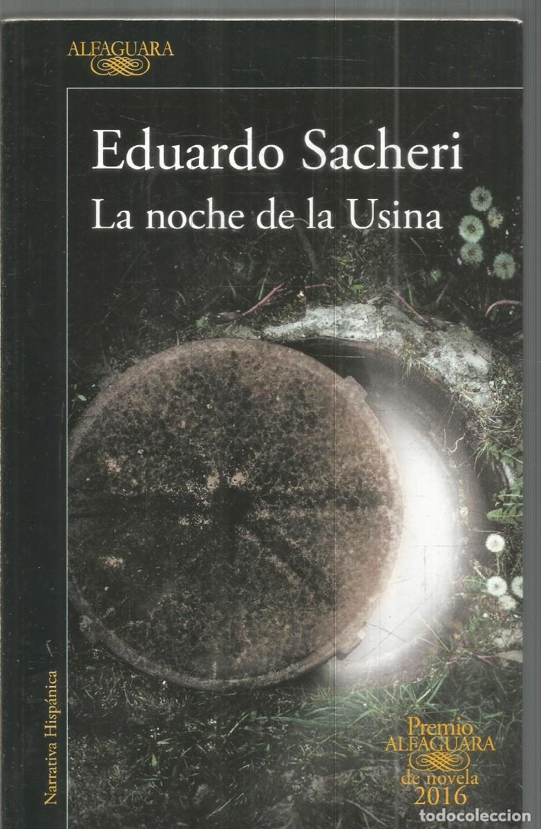 Libros de segunda mano: EDUARDO SACHERI. LA NOCHE DE LA USINA. ALFAGUARA. PRIMERA EDICION