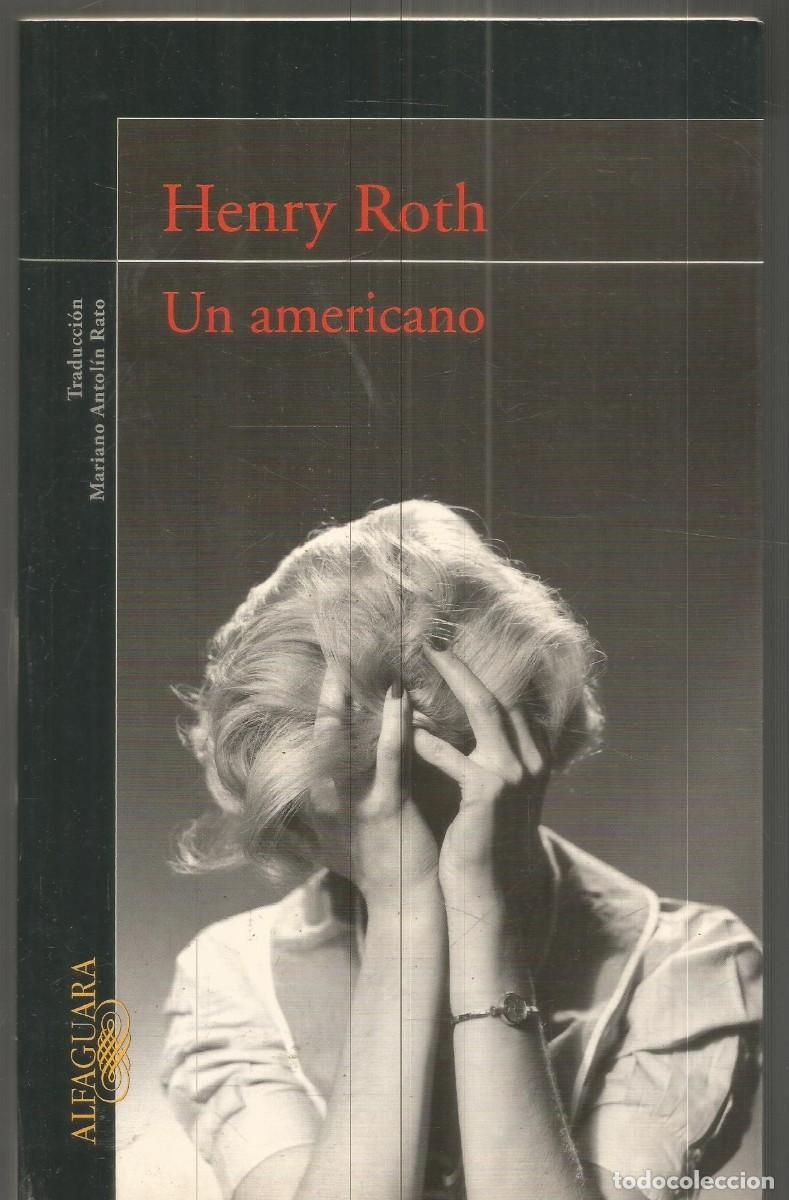 Libros de segunda mano: HENRY ROTH. UN AMERICANO. ALFAGUARA. PRIMERA EDICION