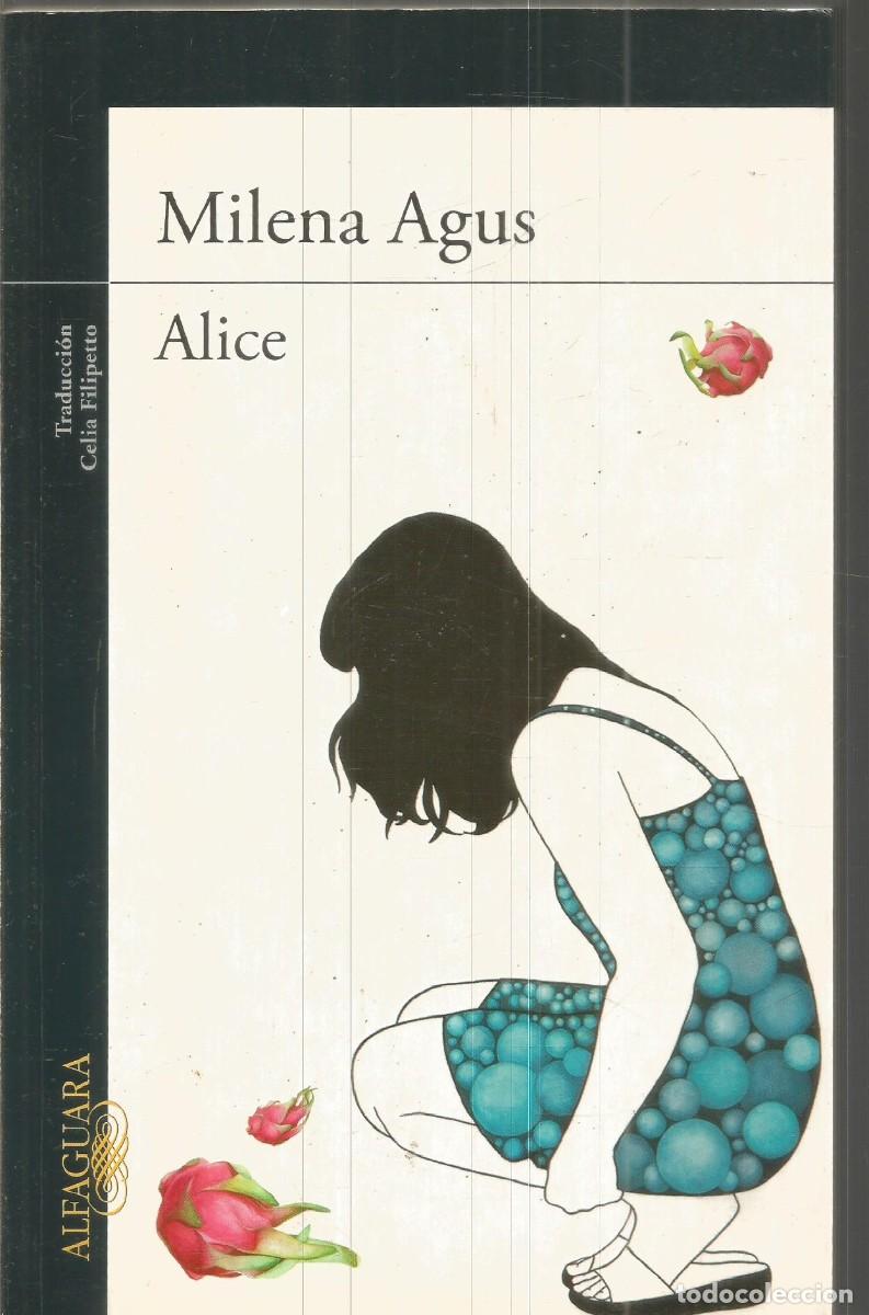Libros de segunda mano: MILENA AGUS. ALICE. ALFAGUARA. PRIMERA EDICION