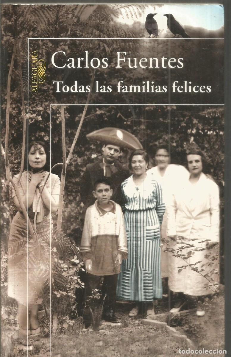 Libros de segunda mano: CARLOS FUETNES. TODAS LAS FAMILIAS FELICES. ALFAGUARA. PRIMERA EDICION