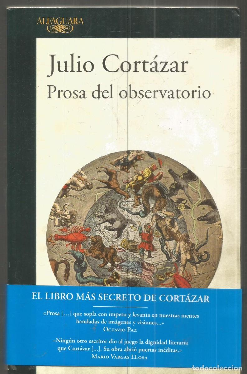 Libros de segunda mano: JULIO CORTAZAR. PROSA DEL OBSERVATORIO. ALFAGUARA. PRIMERA EDICION