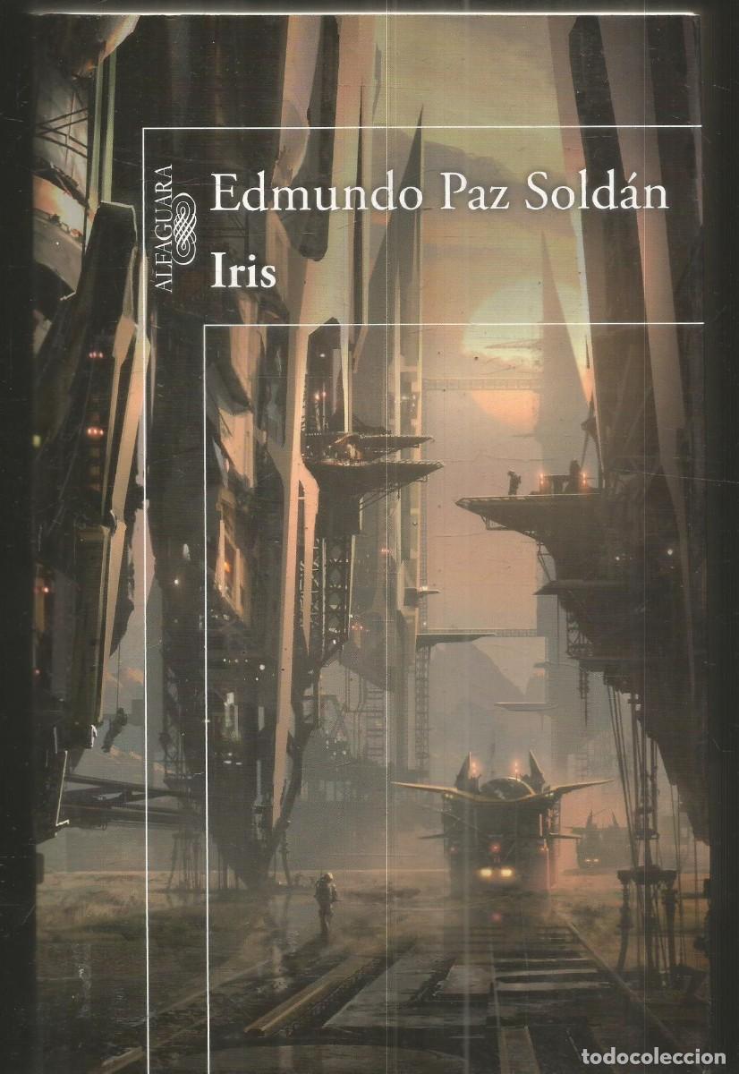 Libros de segunda mano: EDMUNDO PAZ SOLDAN. IRIS. ALFAGUARA. PRIMERA EDICION
