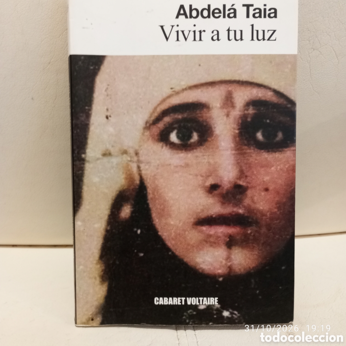 Libros de segunda mano: Abdel&aacute; Taia . Vivir a tu luz . Cabaret Voltaire .
