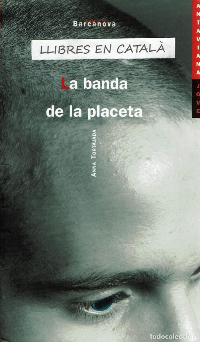 Libros de segunda mano: La banda de la placeta / Anna Tortajada / Barcanova / Exlibris anterior propietari
