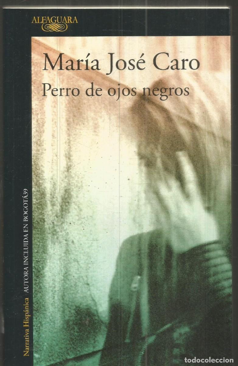 Libros de segunda mano: MARIA JOSE CARO. PERRO DE OJOS NEGROS. ALFAGUARA. PRIMERA EDICION