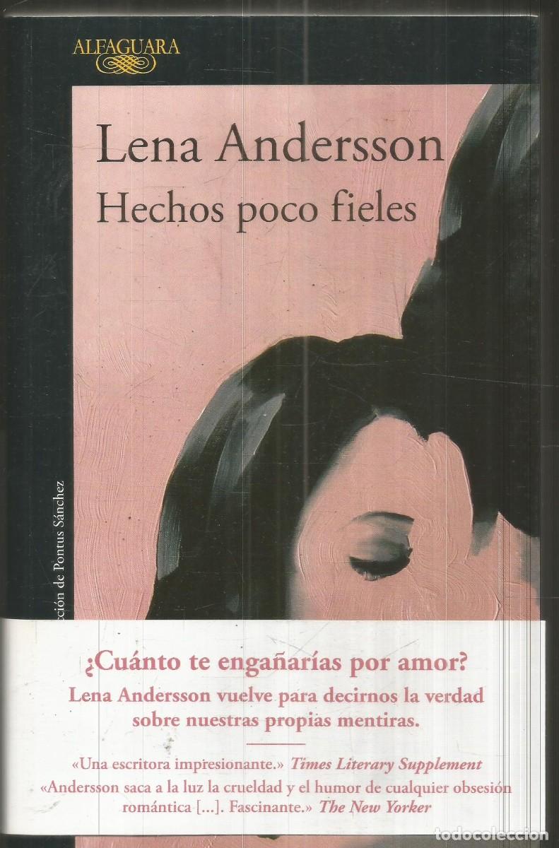 Libros de segunda mano: LENA ANDERSSON. HECHOS POCO FIELES. ALFAGUARA. PRIMERA EDICION