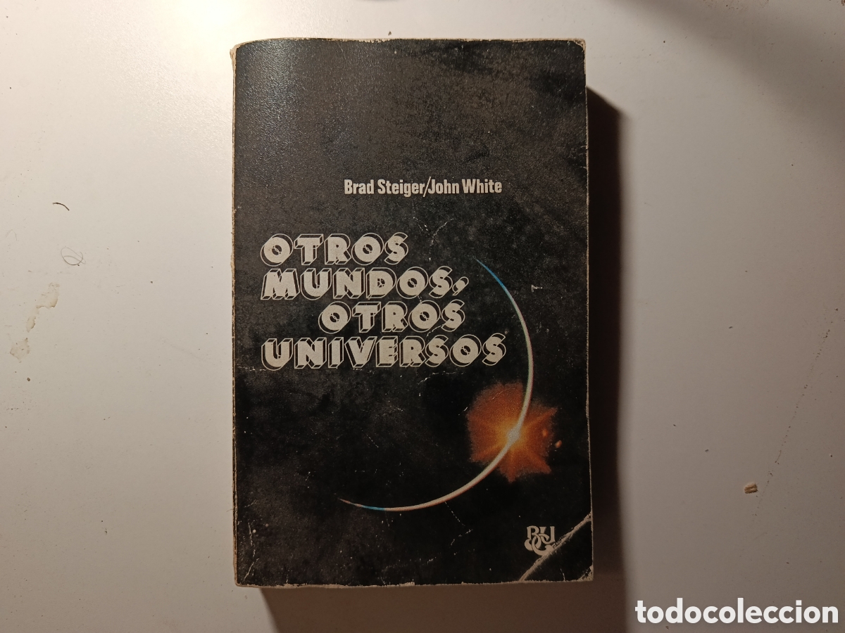 Libros de segunda mano: Otros mundos, otros universos &ndash; Brad Steiger y John White &ndash; Editorial P&J &ndash; Misterios y ufolog&iacute;a