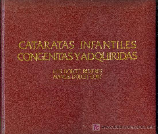 Second hand books: MEDICINA.CATARATAS INFANTILES CONGENITAS Y ADQUIRIDAS .L.DOLCET Y MANUEL DOLCET CORT.EDI. DANAE 1976