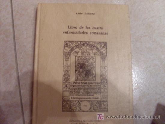 Libri di seconda mano: LIBRO DE LAS CUATRO ENFERMEDADES CORTESANAS (LUIS LOBERA) (LB42)