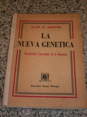 Libros de segunda mano: LA NUEVA GENETICA, VARIABILIDAD CONTROLADA, por Alan G. Morton - Ed. del Pórtico - Argentina - 1952 - Foto 1 - 107318667
