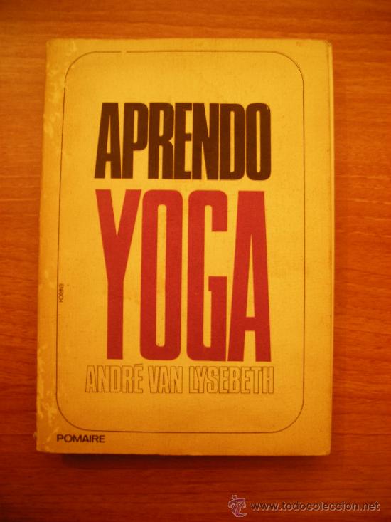 Libros de segunda mano: APRENDO YOGA - ANDRE VAN LYSEBETH - Foto 1