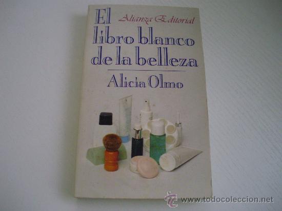 Libros de segunda mano: EL LIBRO BLANCO DE LA BELLEZA - ALICIA OLMO - Foto 1