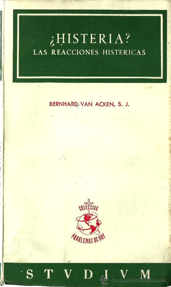 Libros de segunda mano: &iquest; Histeria?: las reacciones hist&eacute;ricas / Bernahrd Van Acken - 1953 * PSIQUIATR&Iacute;A *