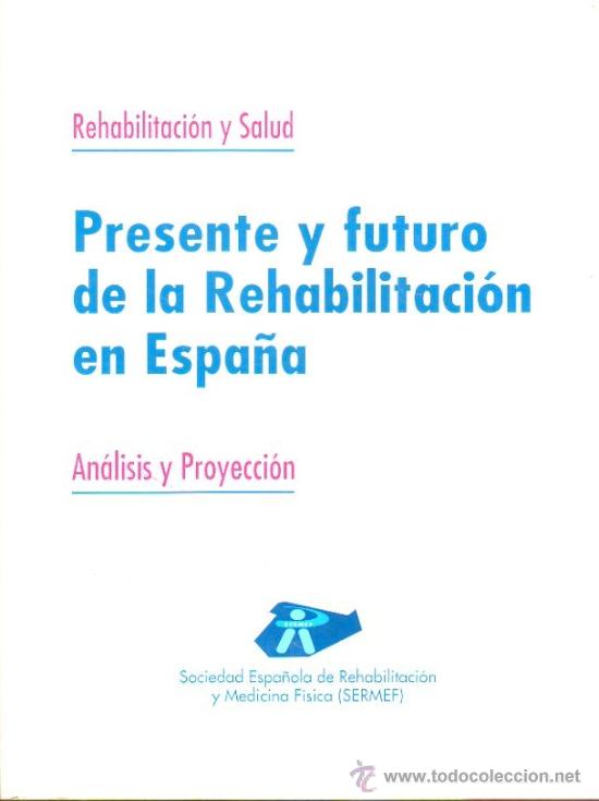 Second hand books: PRESENTE Y FUTURO DE LA REHABILITACION EN ESPA&Ntilde;A - EDITADO POR ACCION MEDICA