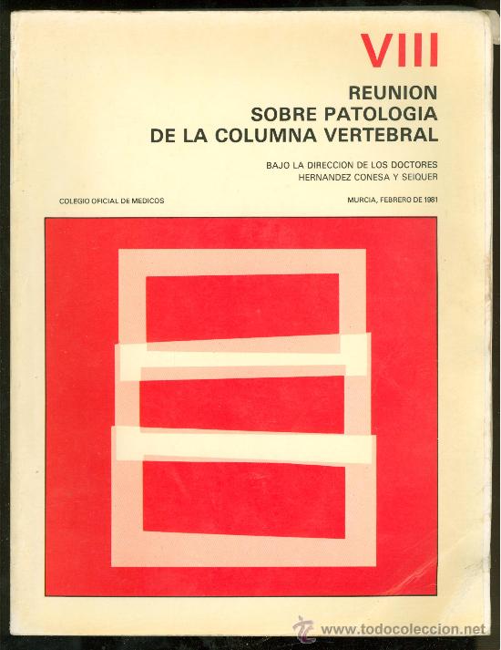 Second hand books: VIII REUNION SOBRE PATOLOGIA DE LA COLUMNA VERTEBRAL. MURCIA 1981. HERNANDEZ CONESA Y SEIQUER.