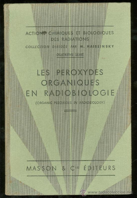 Second hand books: LES PEROXYDES ORGANIQUES EN RADIOBIOLOGIE. QUATRIEME SERIE. MASSON & CIO EDITEURS.