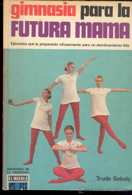 Gebrauchte B&uuml;cher: GIMNASIA PARA LA FUTURA MAMA POR TRUDE LEKELY, 1&ordf; EDICION 1969, BIBLIOTECA DE LA FELICIDAD N&ordm; 35