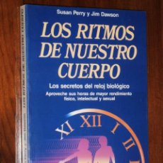 Libros de segunda mano: LOS RITMOS DE NUESTRO CUERPO POR SUSAN PERRY Y JIM DAWSON DE ED. MARTÍNEZ ROCA EN BARCELONA 1990. Lote 29395967