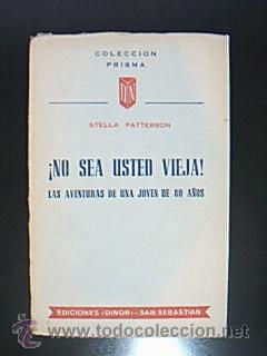 Libri di seconda mano: &iexcl;No sea usted vieja! (Las aventuras de una joven de 80 a&ntilde;os). Stella Patterson, 1958