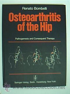 Libri di seconda mano: OSTEOARTHITIS OF THE HIP. Pathogenesis and Consequent Therapy. BOMBELLI, Renato. 1976