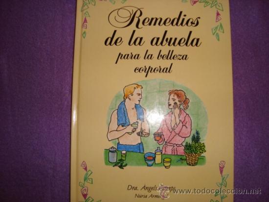 Libros de segunda mano: REMEDIOS DE LA ABUELA PARA LA BELLEZA CORPORAL .DRA ANGELS CAMPS.NURIA ARMENGOL.PLANETA